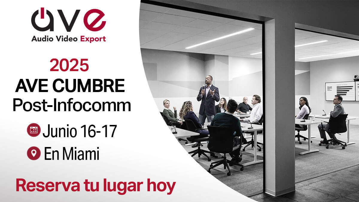 ¡Confirme su asistencia! Cumbre AVE Post-InfoComm – 16 y 17 de junio.